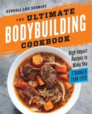 The ultimate bodybuilding cookbook by Kendall Lou Schmidt