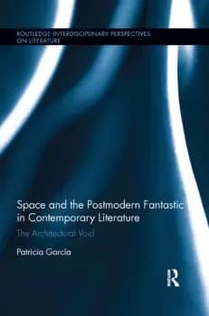 Space and the Postmodern Fantastic in Contemporary Literature The Architectural Void