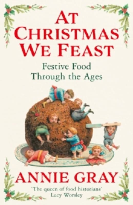 At Christmas We Feast : Festive Food Through the Ages Paperback / softback