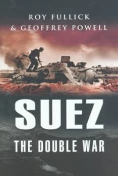 Suez by Roy Fullick and Geoffrey Powell Paperback