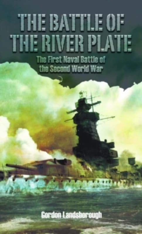 The Battle of the River Plate : The First Naval Battle of the Second World War Paperback / softback