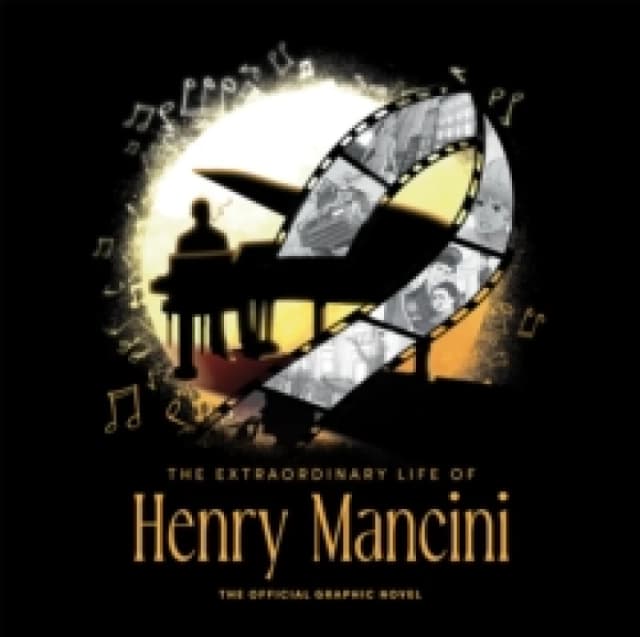 The Extraordinary Life Of Henry Mancini: Official Graphic Novel Hardback