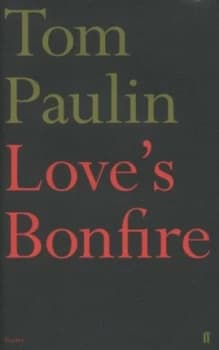 Loves Bonfire by Tom Paulin Hardback