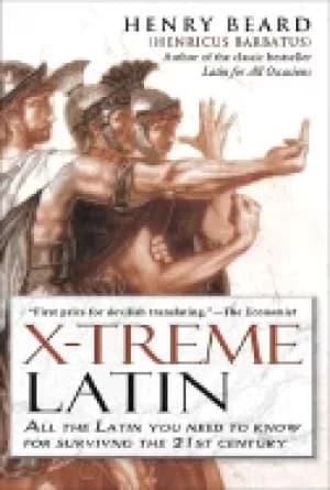 x treme latin all the latin you need to know for