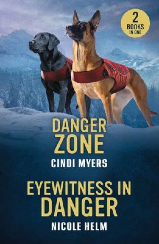 Danger Zone / Eyewitness In Danger : Danger Zone (K-9 Avalanche Rescue) / Eyewitness in Danger (Bent County Protectors) Paperback / softback