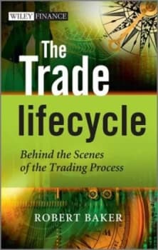 The Trade Lifecycle by Robert P. Baker Hardback
