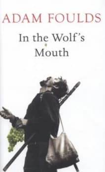 In the Wolfs Mouth by Adam Foulds Hardback