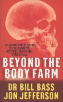 Beyond the Body Farm by Dr Bill Bass Paperback