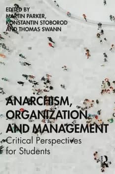 Anarchism Organization and ManagementCritical Perspectives for Students