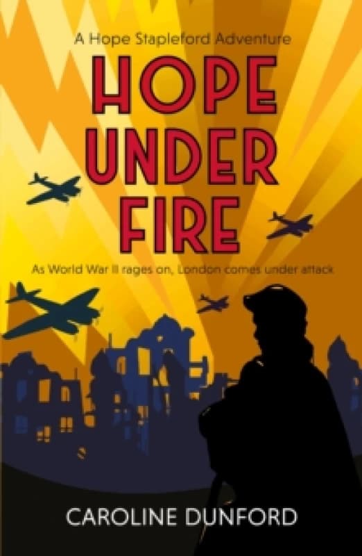 Hope Under Fire : Hope Stapleford Adventure 4 Paperback / softback