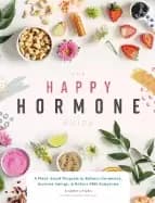 happy hormone guide a plant based program to balance hormones increase ener