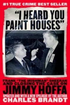 i Heard You Paint Houses by Charles Brandt Paperback