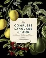 complete language of food a definitive and illustrated history