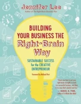 Building Your Business the Right-Brain Way by Jennifer Lee Paperback