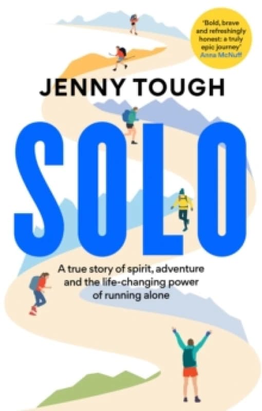SOLO : A true story of spirit, adventure & the life-changing power of running alone Paperback / softback