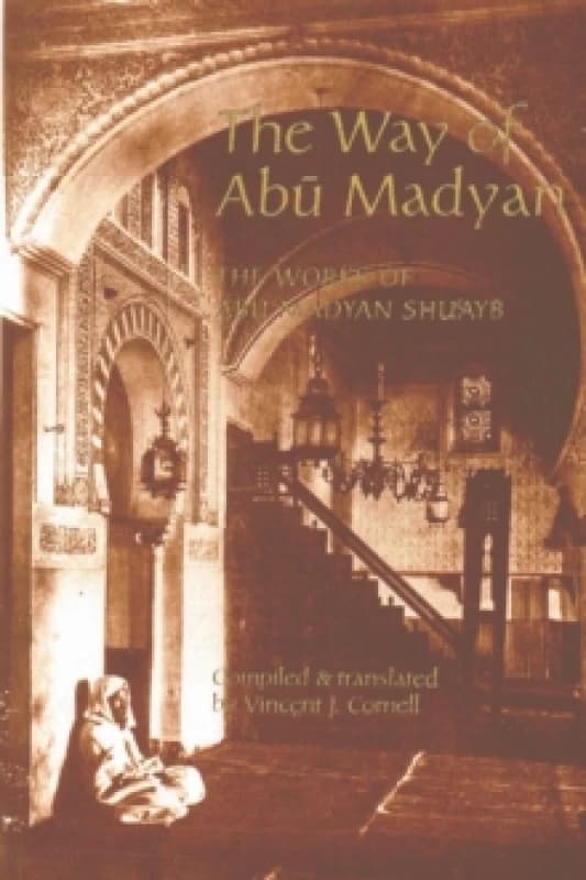 The Way of Abu Madyan. Paperback. By Abu Madyan, Vincent J Cornell, Islamic Texts Society Books