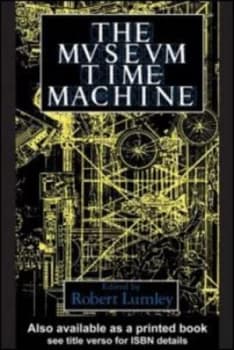 The Museum Time Machine by Robert Lumley Book