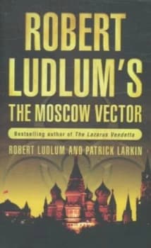 Robert Ludlums the Moscow Vector by Robert Ludlum Paperback