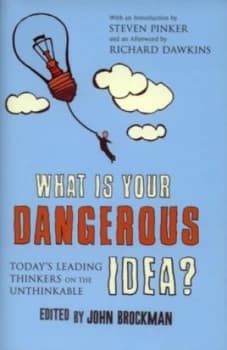 What Is Your Dangerous Idea by John Brockman Hardback