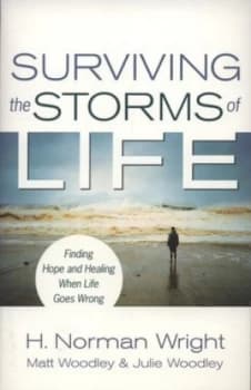 Surviving the Storms of Life by H. Norman Wright and Matt Woodley and Julie Woodley Paperback