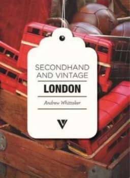 Secondhand and Vintage London by Andrew Whittaker Paperback