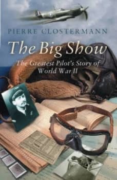 The Big Show by Pierre Clostermann Hardback