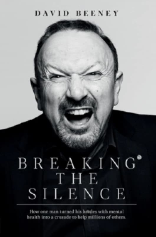 Breaking the Silence : How one man turned his battle with mental health into a crusade to help millions of others Paperback / softback