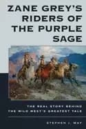 zane greys riders of the purple sage the real story behind the wild wests g