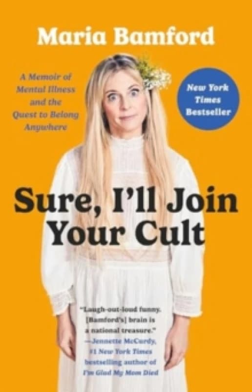 Sure, I'll Join Your Cult : A Memoir of Mental Illness and the Quest to Belong Anywhere Paperback / softback