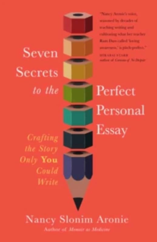 Seven Secrets to the Perfect Personal Essay : Crafting the Story Only You Could Write Paperback / softback