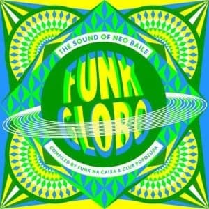 Various Artists FUNK GLOBO THE SOUND OF NEO BAILE 12 Vinyl