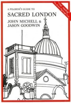 A Pilgrims Guide to Sacred London and the South-East by John Michell Book
