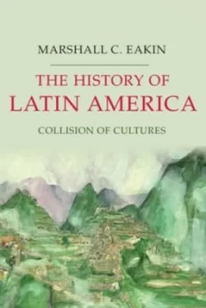 The history of Latin America by Marshall C. Eakin