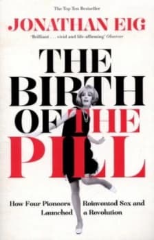 The Birth of the Pill by Jonathan Eig Book
