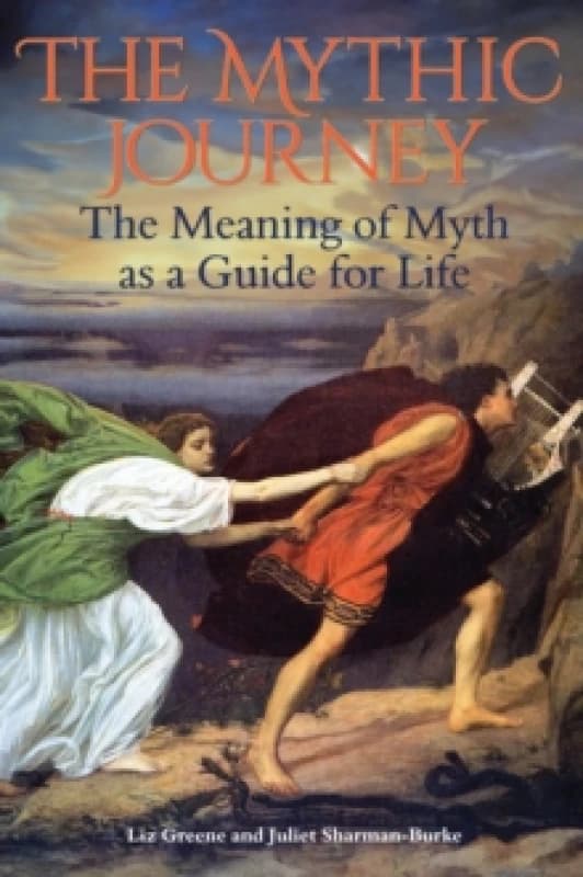 The Mythic Journey : The Meaning of Myth as a Guide for Life Paperback / softback