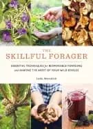 skillful forager essential techniques for responsible foraging and making t