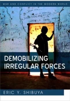 Demobilizing Irregular Forces by Eric Y. Shibuya Paperback