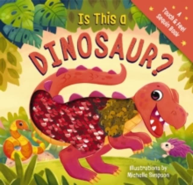 Is This a Dinosaur? A Touch-and-Feel Book Board book
