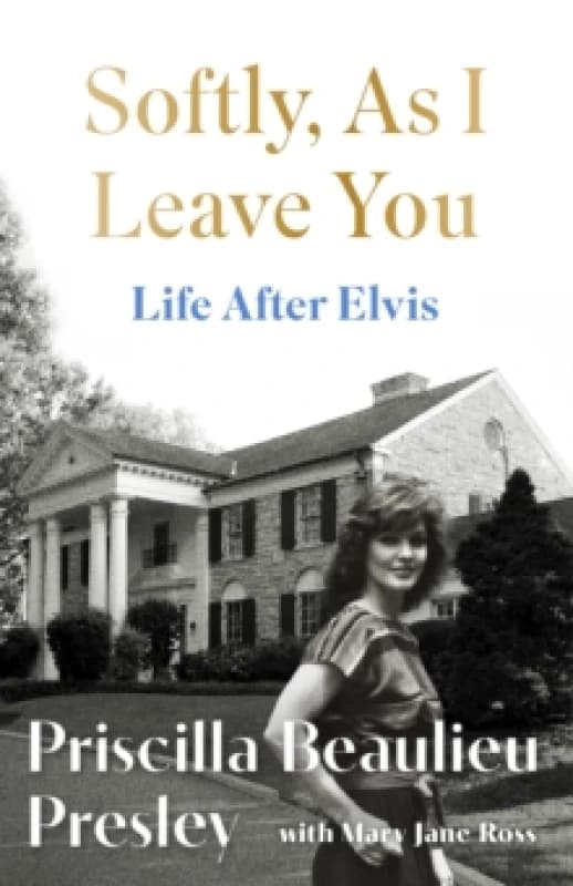 Softly, as I Leave You. Hardback. By Priscilla Presley, Mary Jane Ross Books