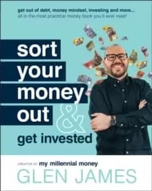 Sort Your Money Out : and Get Invested