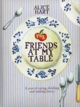 Friends at My Table by Alice Hart and Emma Lee Hardback