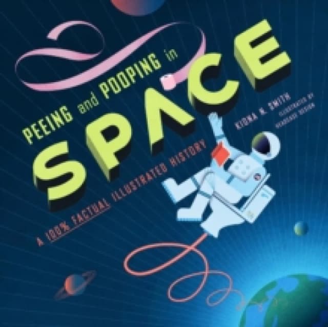 Peeing and Pooping in Space. Hardback. By Kiona N Smith Books