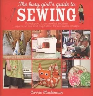The Busy Girls Guide to Sewing by Carrie Maclennan Paperback