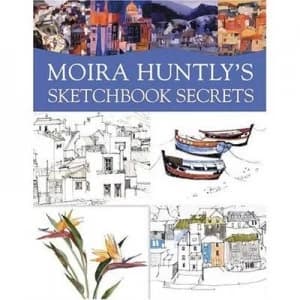 Moira Huntlys Sketchbook Secrets by Moira Huntly Paperback