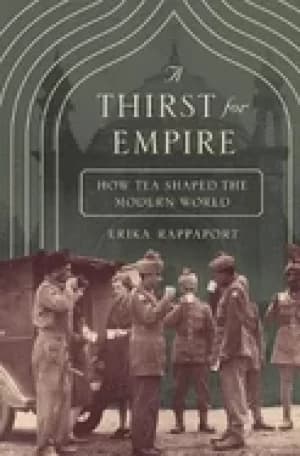 thirst for empire how tea shaped the modern world
