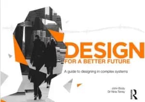 Design for a Better FutureA guide to designing in complex systems