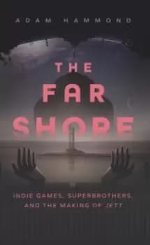 The Far Shore : The Art of Superbrothers and the Making of JETT