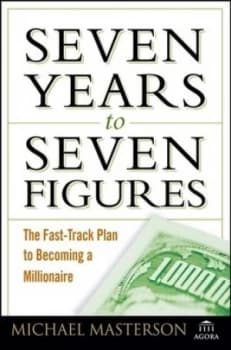Seven Years to Seven Figures by Michael Masterson Hardback