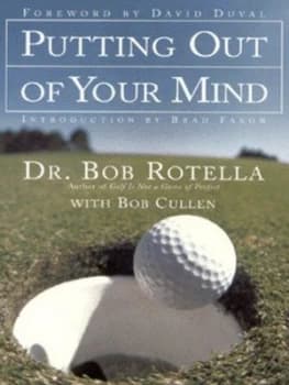 Putting Out of Your Mind by Dr Bob Rotella Hardback