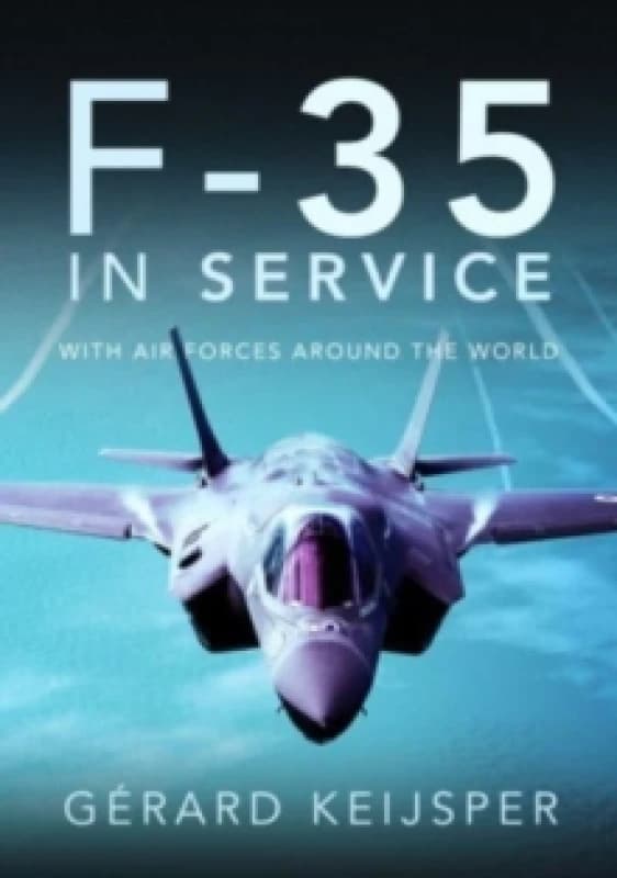 F-35 In Service : With Air Forces Around the World Hardback